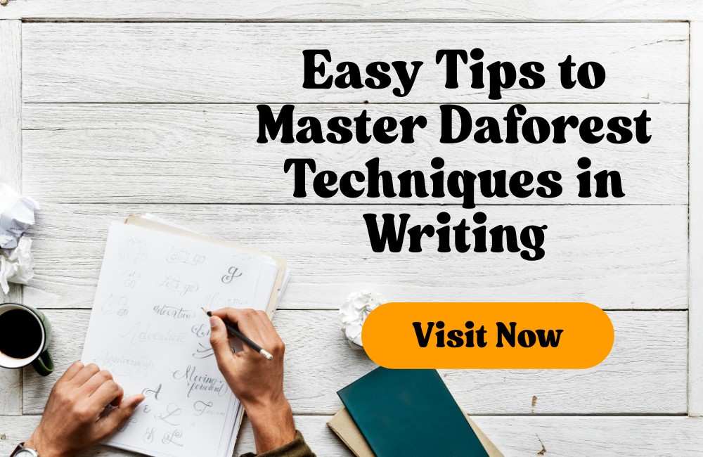 Easy Tips to Master daforest Techniques in Writing