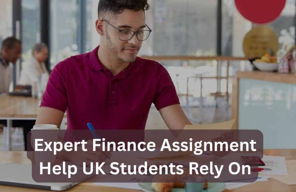 Expert Finance Assignment Help UK Students Rely On