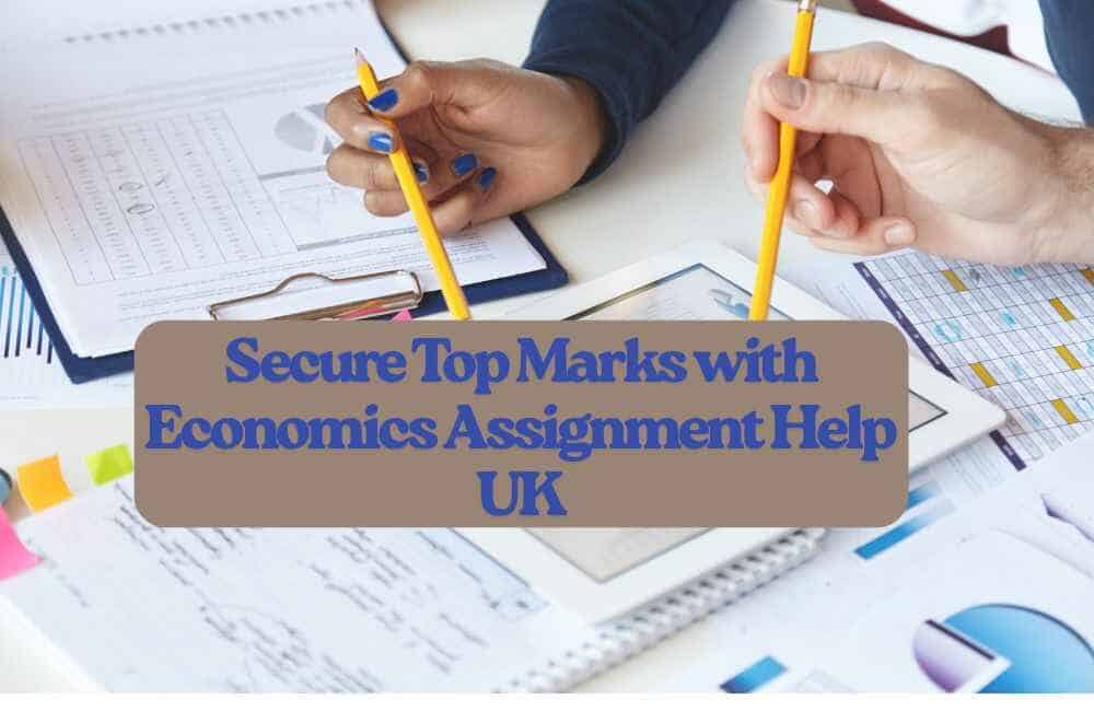 Secure Top Marks with Economics Assignment Help UK