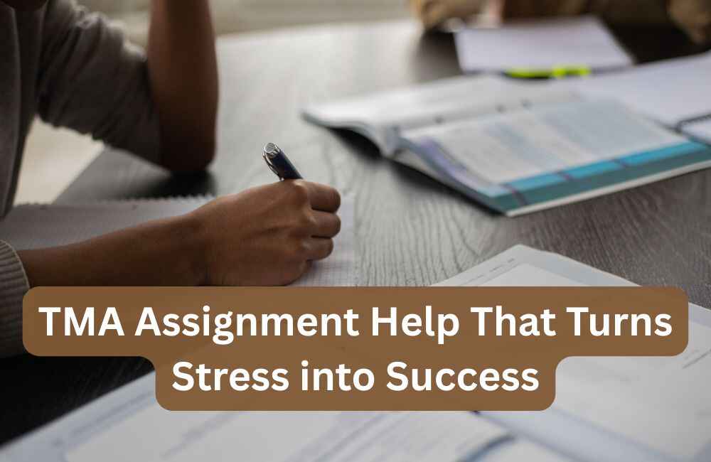 TMA Assignment Help That Turns Stress into Success