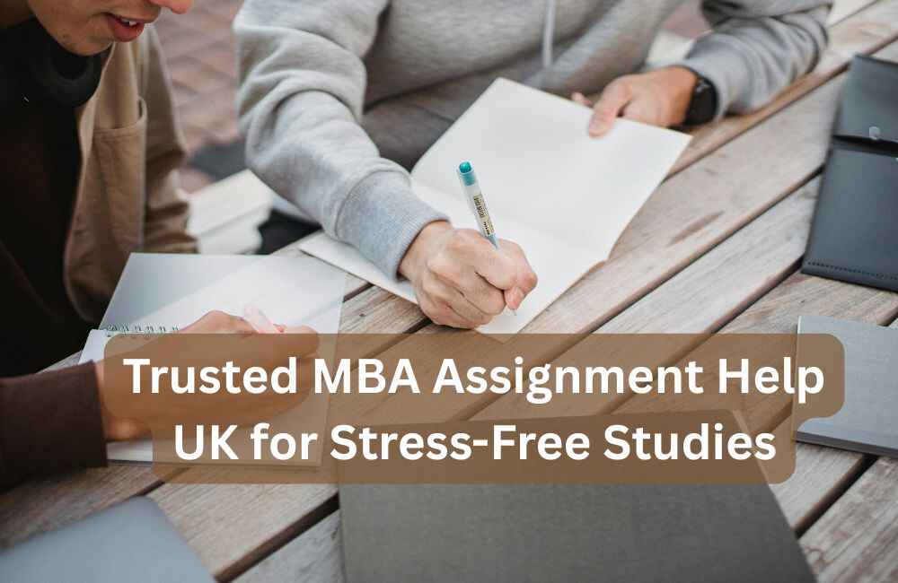 Trusted MBA Assignment Help UK for Stress-Free Studies