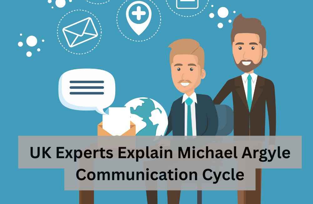 UK Experts Explain Michael Argyle Communication Cycle