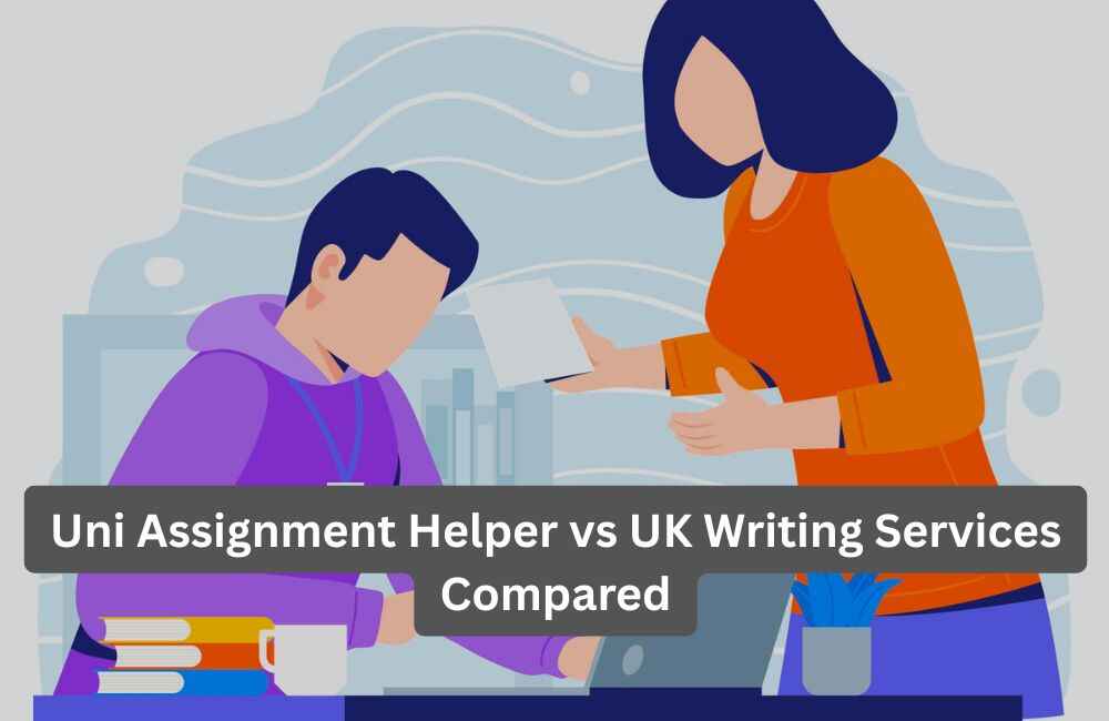 Uni Assignment Helper vs UK Writing Services Compared